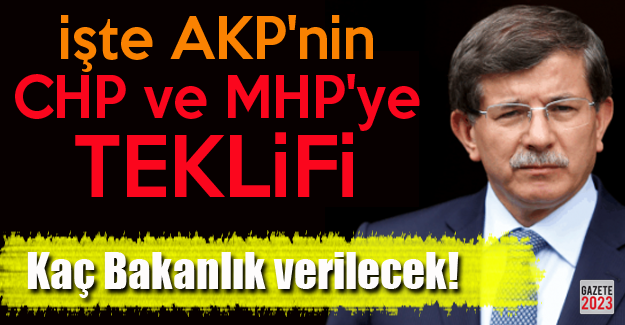 akp nin chp ye ve mhp ye koalisyon teklifi h38239 578de